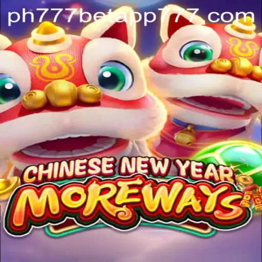 Exploring the Excitement of CHINESENEWYEARMOREWAYS and PH777 Bet App