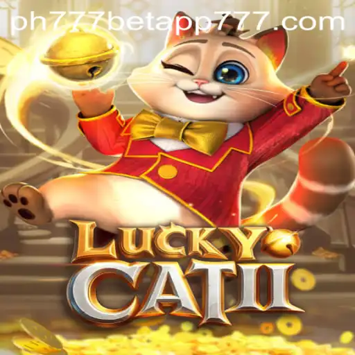 Discover the Excitement of LuckyCatII and PH777 Bet App