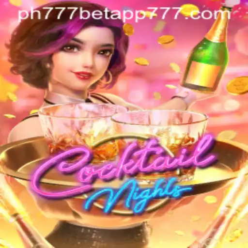 Enter the Vibrant World of CocktailNights with PH777 Bet App