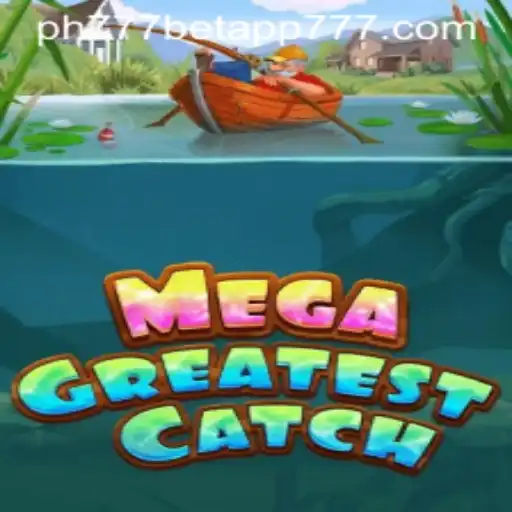 Discover the Thrill of MegaGreatestCatch with PH777 Bet App
