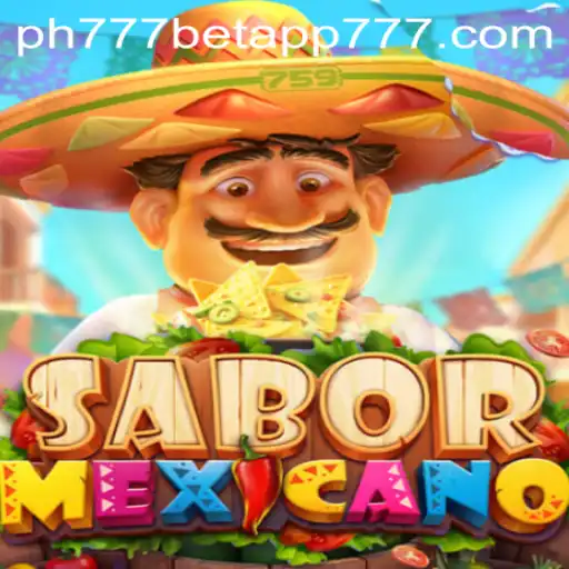 Exploring the Vibrant World of SaborMexicano Through the PH777 Bet App